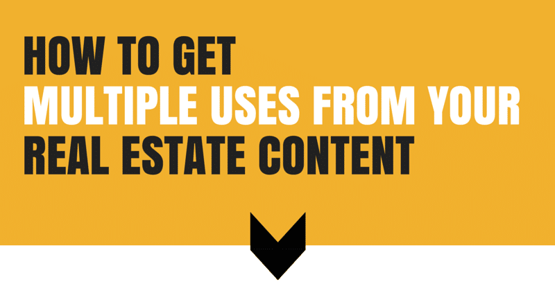 How to get more uses from your real estate content